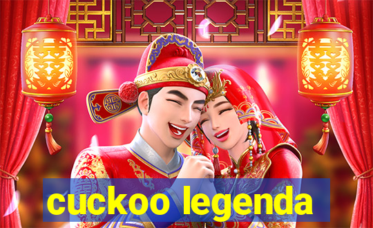 cuckoo legenda